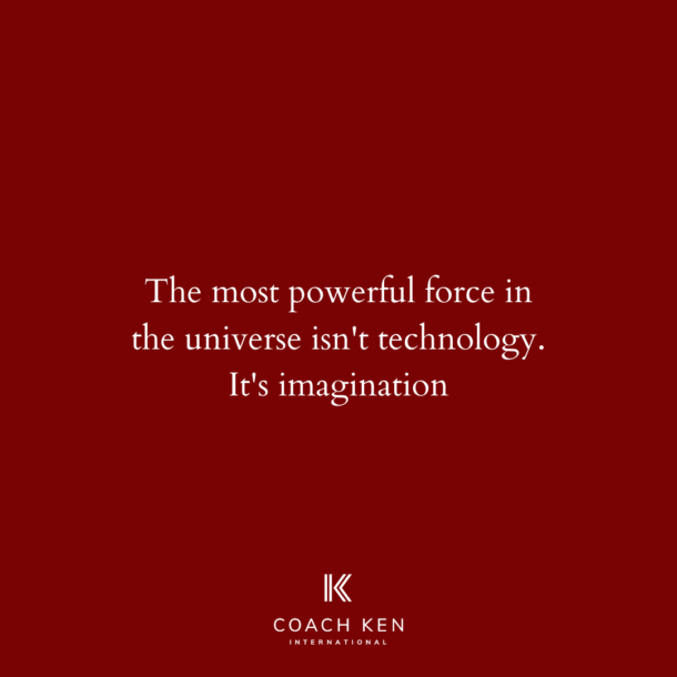Imagination is the powerful technology-coach-ken