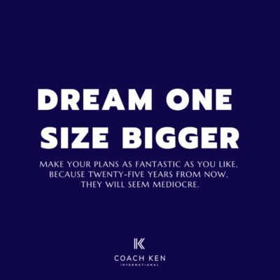 Dream one size bigger